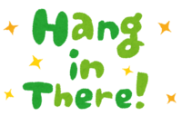 "Hang in There!"文字